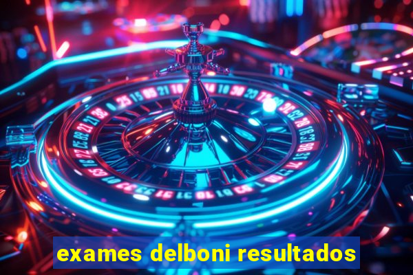 exames delboni resultados